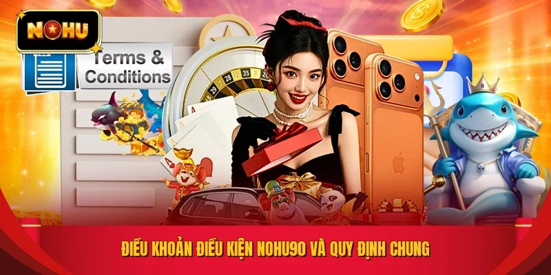 Điều khoản điều kiện NOHU90 và quy định chung